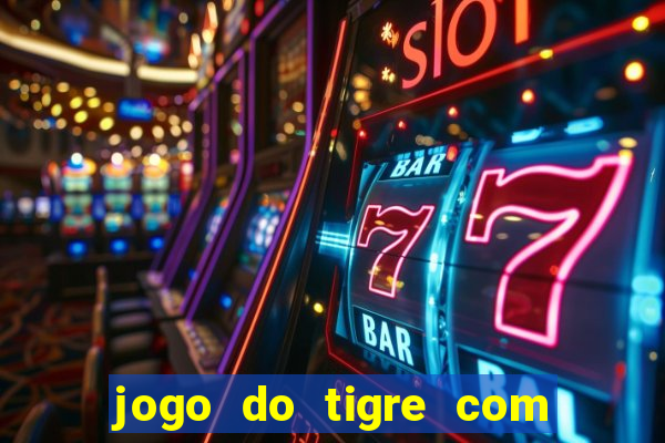 jogo do tigre com 5 reais